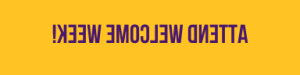 Text graphic that says Welcome Week in purple font on a yellow background.